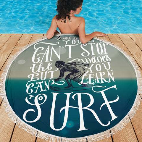 You Can't Stop The Waves Beach Towel